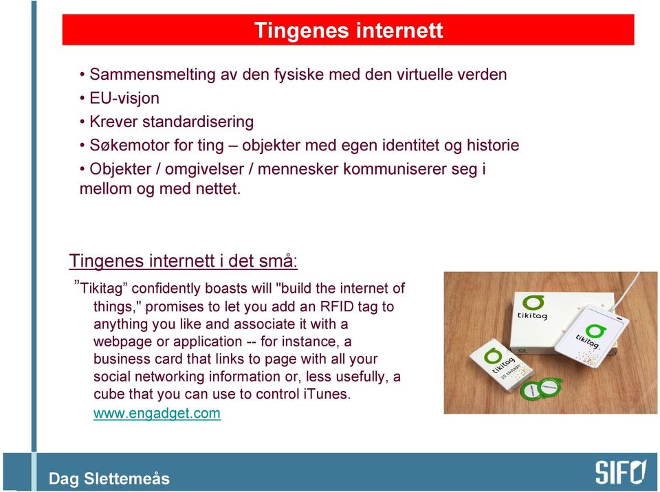 Tingenes internett i det små: Tikitag confidently boasts will "build the internet of things," promises to let you add an RFID tag to anything you like