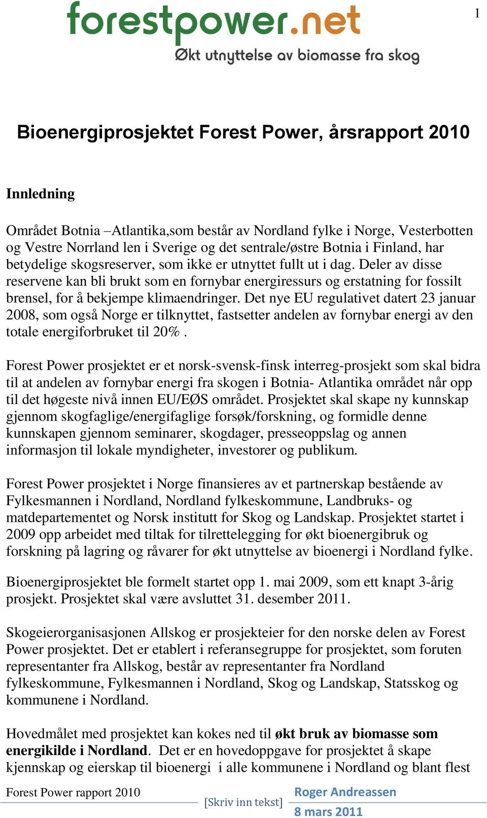 Deler av disse reservene kan bli brukt som en fornybar energiressurs og erstatning for fossilt brensel, for å bekjempe klimaendringer.