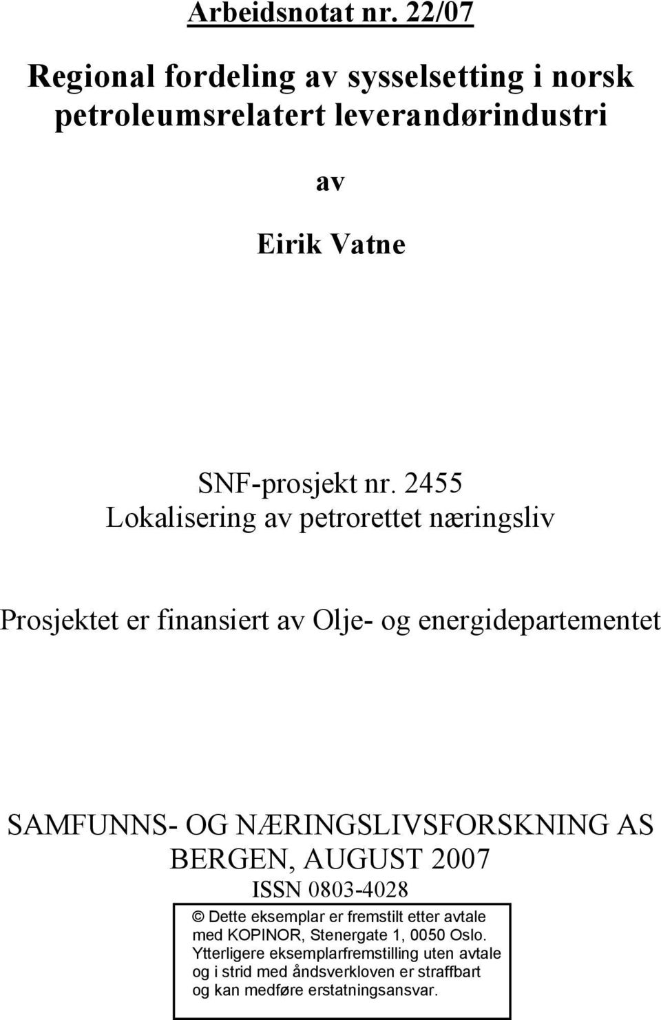 2455 Lokalisering av petrorettet næringsliv Prosjektet er finansiert av Olje- og energidepartementet SAMFUNNS- OG