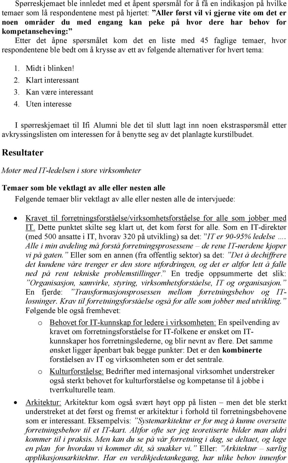 tema: 1. Midt i blinken! 2. Klart interessant 3. Kan være interessant 4.