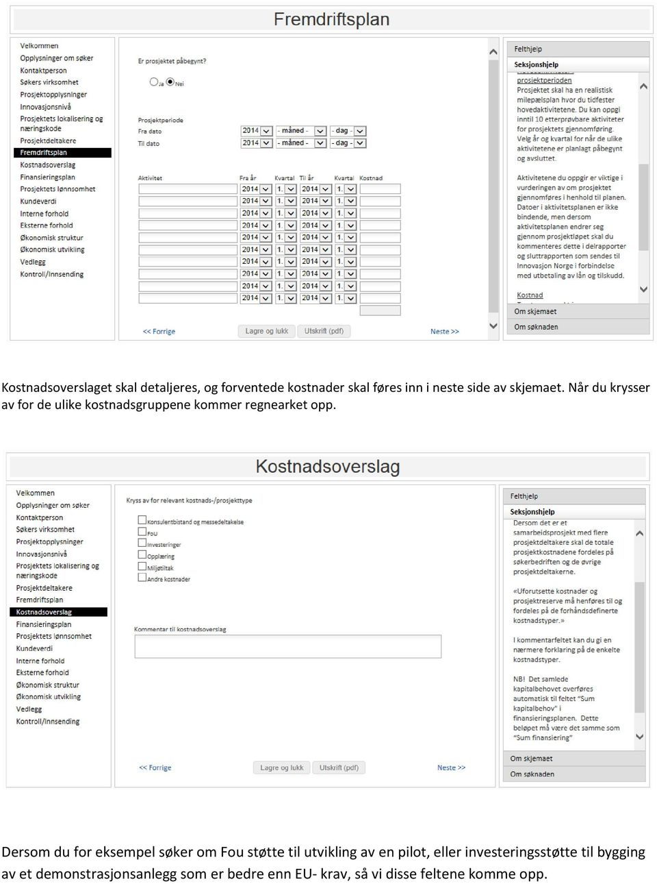 Dersm du fr eksempel søker m Fu støtte til utvikling av en pilt, eller