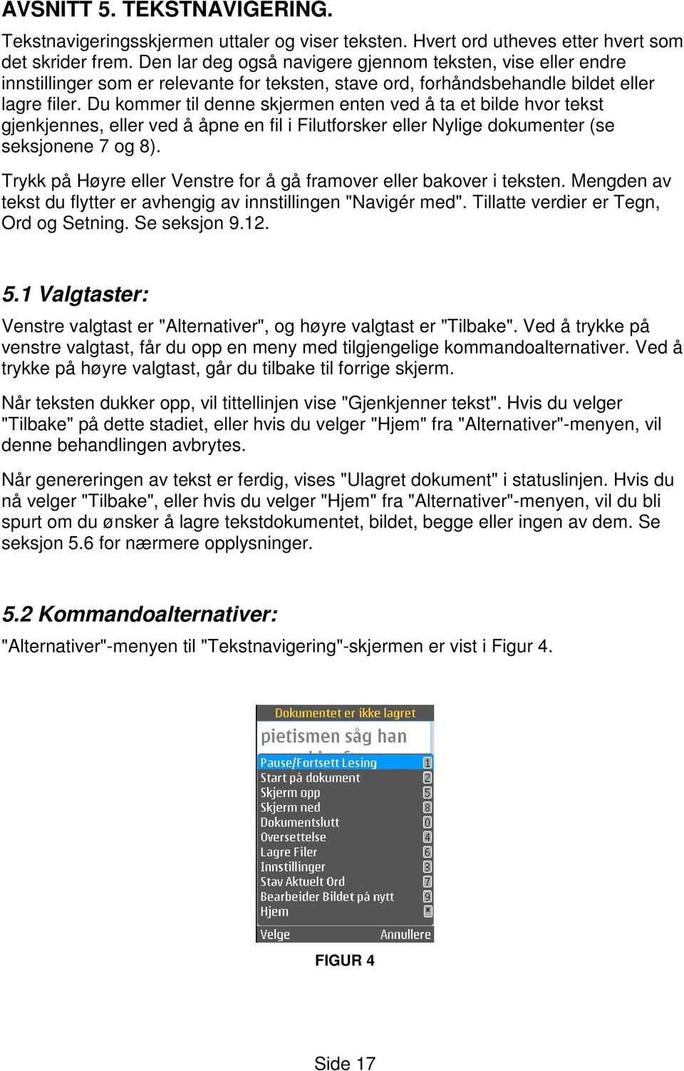 Du kommer til denne skjermen enten ved å ta et bilde hvor tekst gjenkjennes, eller ved å åpne en fil i Filutforsker eller Nylige dokumenter (se seksjonene 7 og 8).