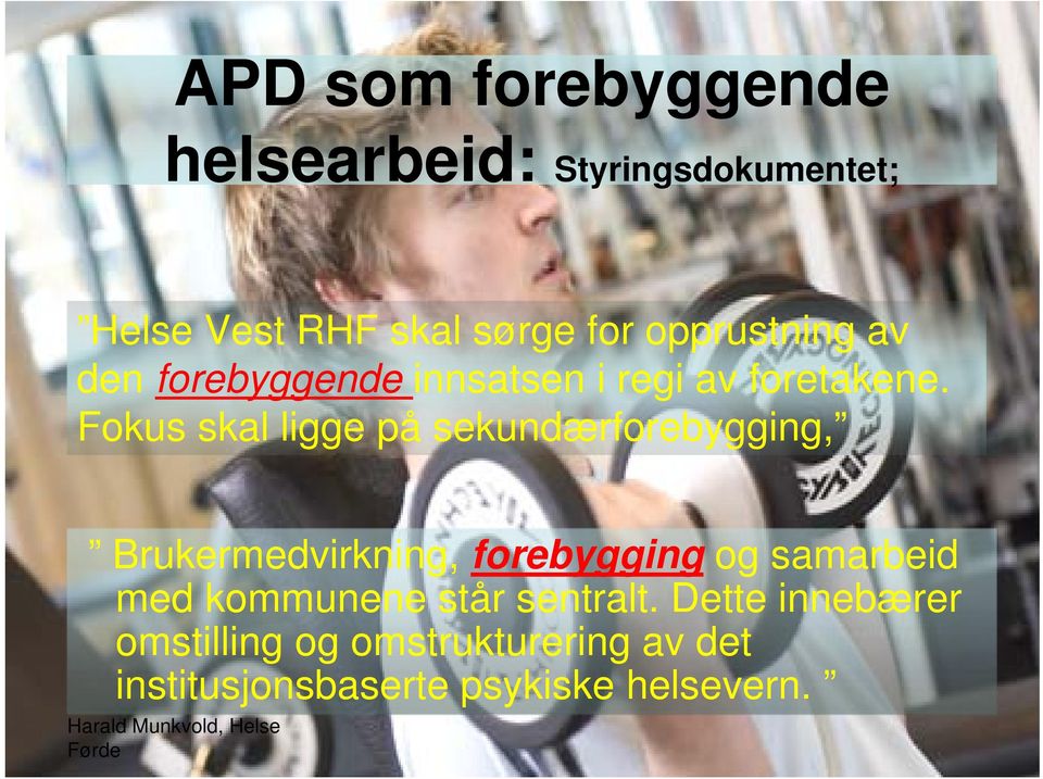 Fokus skal ligge på sekundærforebygging, Brukermedvirkning, forebygging og samarbeid med