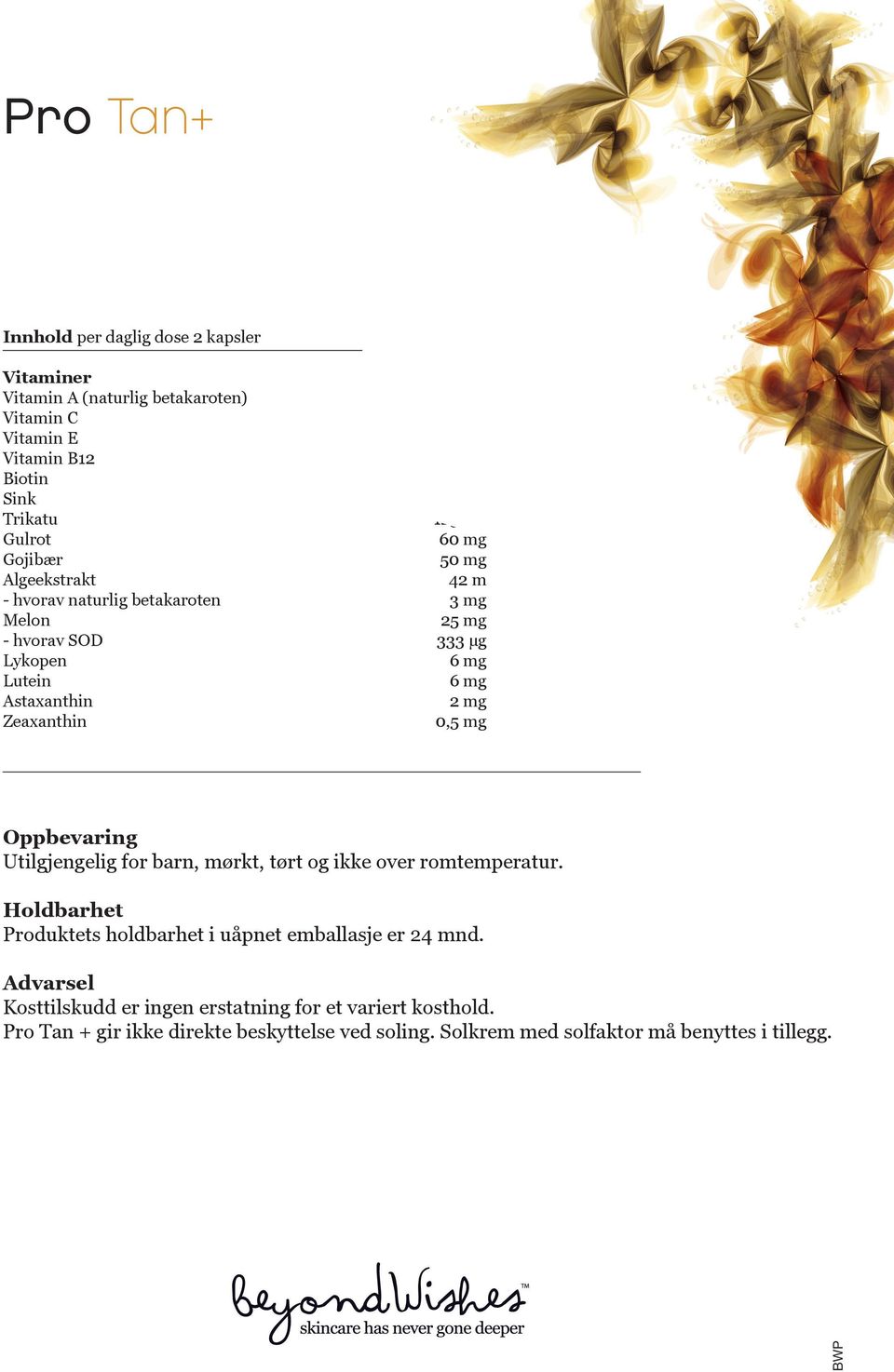 mg Zeaxanthin 0,5 mg Oppbevaring Utilgjengelig for barn, mørkt, tørt og ikke over romtemperatur. Holdbarhet Produktets holdbarhet i uåpnet emballasje er 24 mnd.