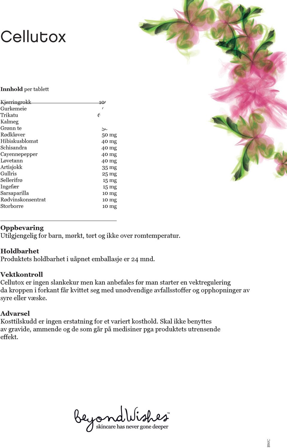 Holdbarhet Produktets holdbarhet i uåpnet emballasje er 24 mnd.