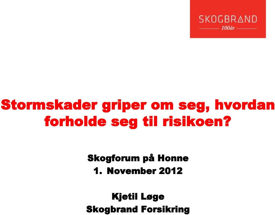 risikoen? Skogforum på Honne 1.