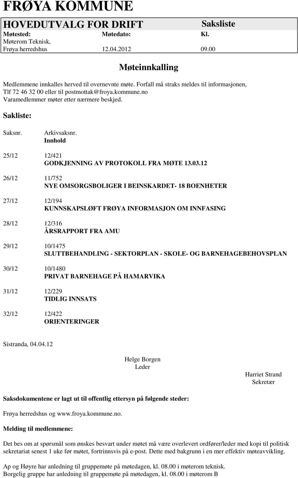 Innhold 25/12 12/421 GODKJENNING AV PROTOKOLL FRA MØTE 13.03.