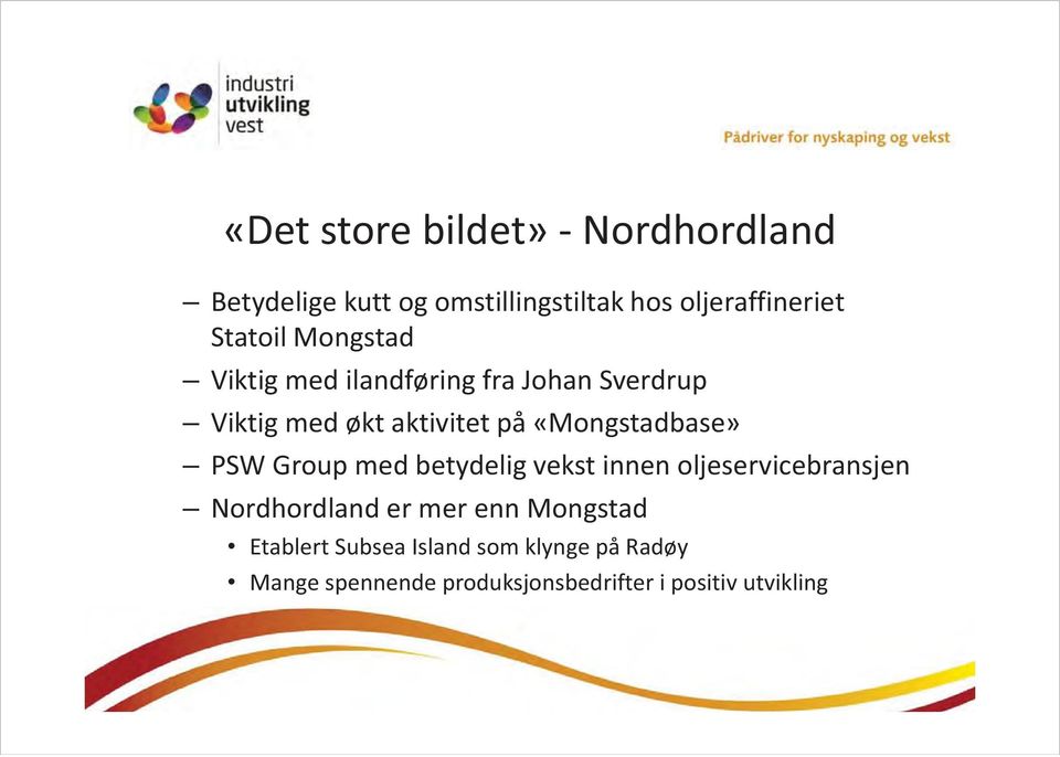 «Mongstadbase» PSW Group med betydelig vekst innen oljeservicebransjen Nordhordland er mer enn