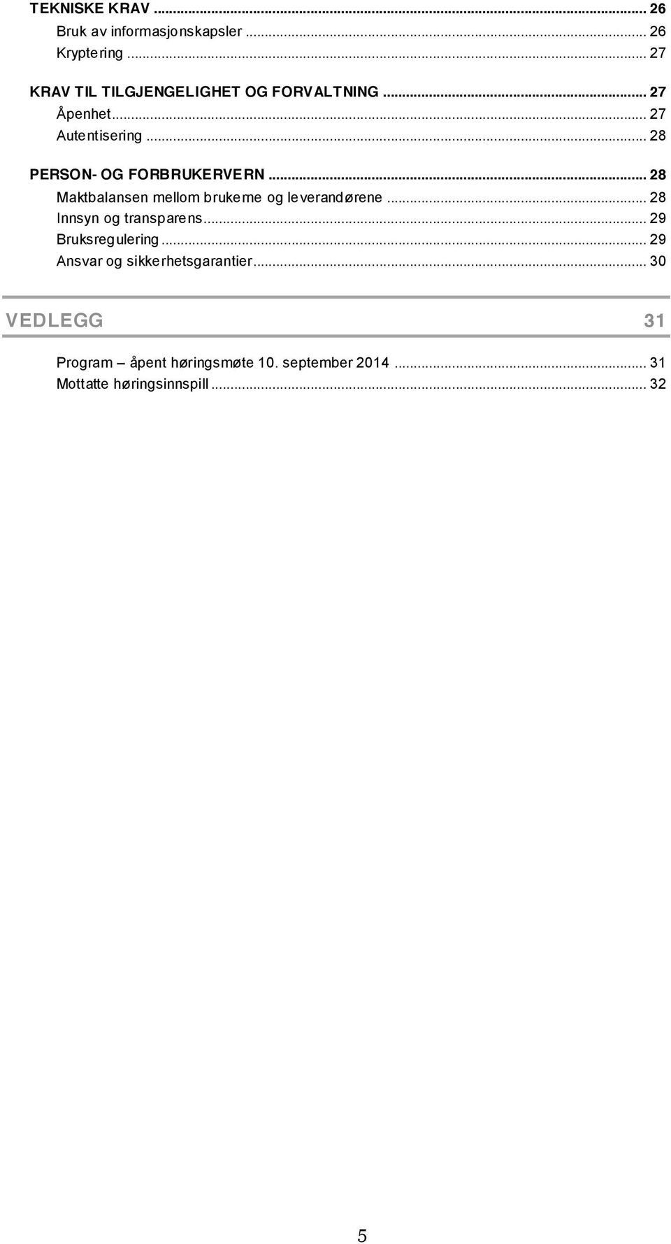 .. 28 PERSON- OG FORBRUKERVERN... 28 Maktbalansen mellom brukerne og leverandørene.