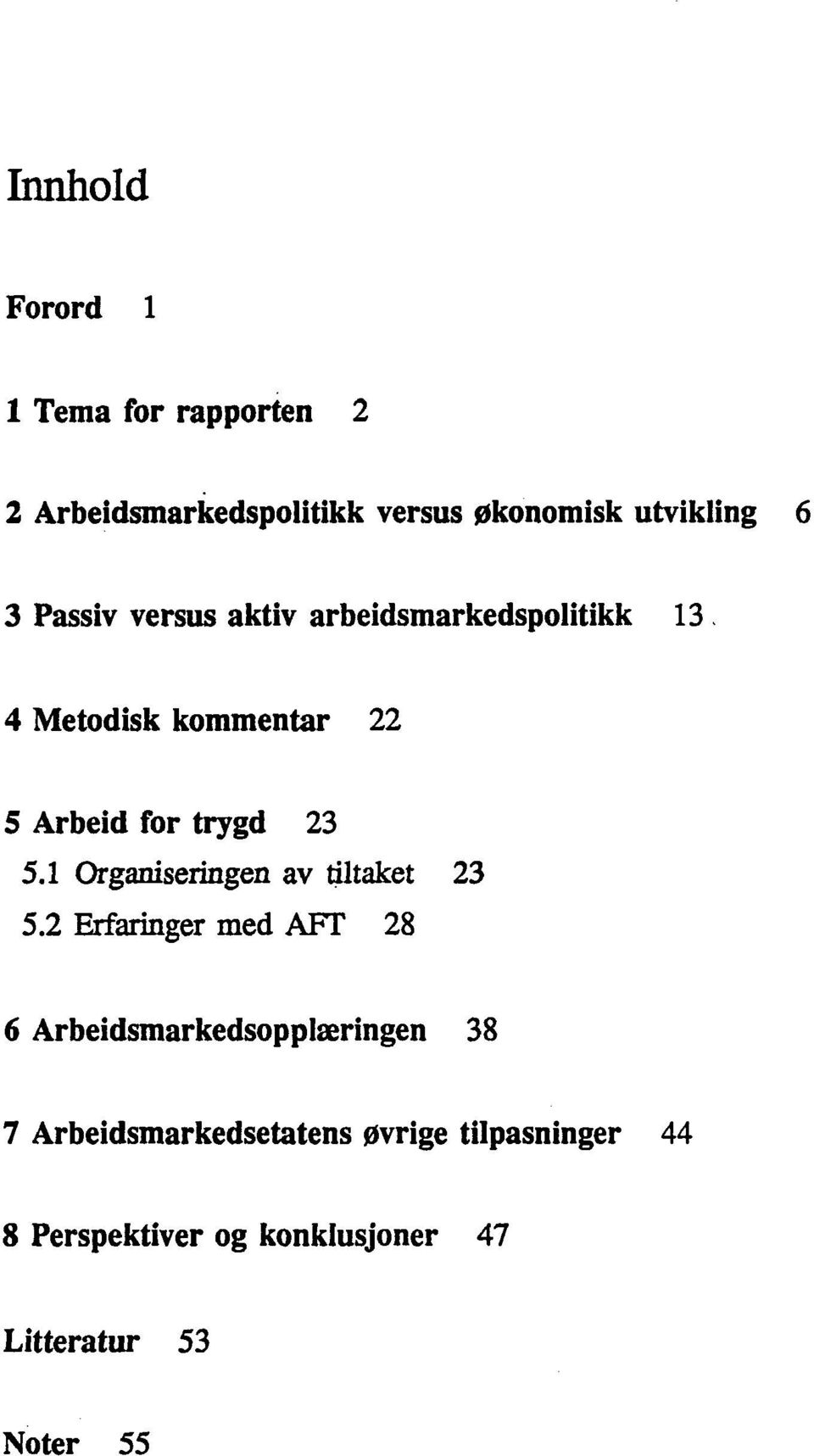 1 Organiseringen av tiltaket 23 5.