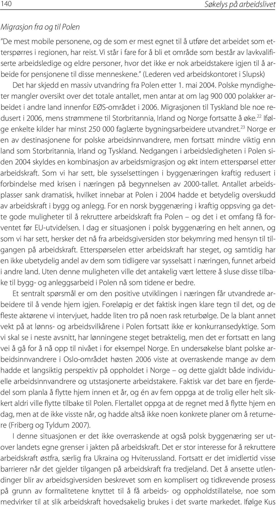 (Lederen ved arbeidskontoret i Slupsk) Det har skjedd en massiv utvandring fra Polen etter 1. mai 2004.