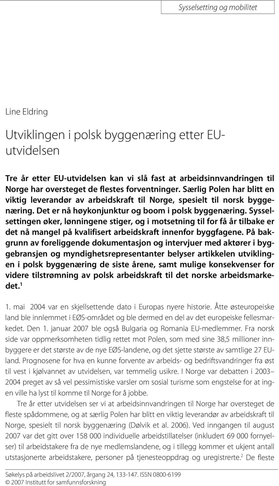 Sysselsettingen øker, lønningene stiger, og i motsetning til for få år tilbake er det nå mangel på kvalifisert arbeidskraft innenfor byggfagene.