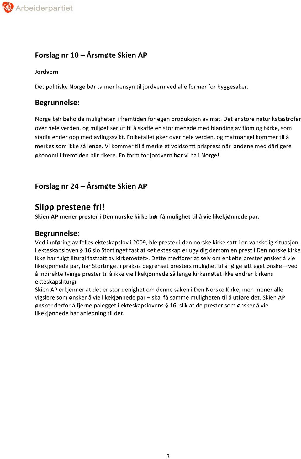 Folketallet øker over hele verden, og matmangel kommer til å merkes som ikke så lenge. Vi kommer til å merke et voldsomt prispress når landene med dårligere økonomi i fremtiden blir rikere.