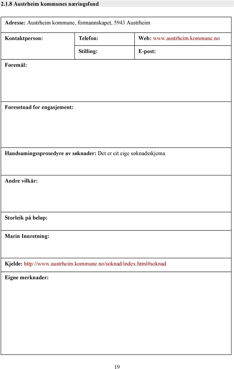 no E-post: Føresetnad for engasjement: Handsamingssprosedyre av søknader: Det er eit eige