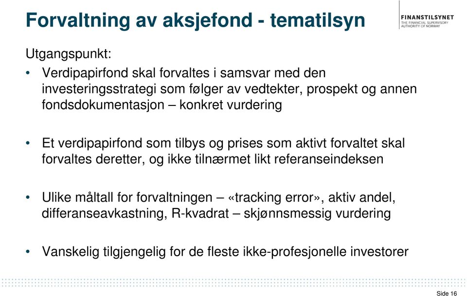 forvaltet skal forvaltes deretter, og ikke tilnærmet likt referanseindeksen Ulike måltall for forvaltningen «tracking error»,