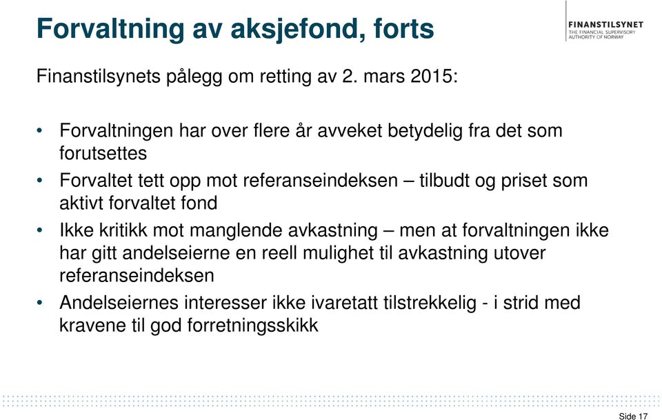 referanseindeksen tilbudt og priset som aktivt forvaltet fond Ikke kritikk mot manglende avkastning men at forvaltningen