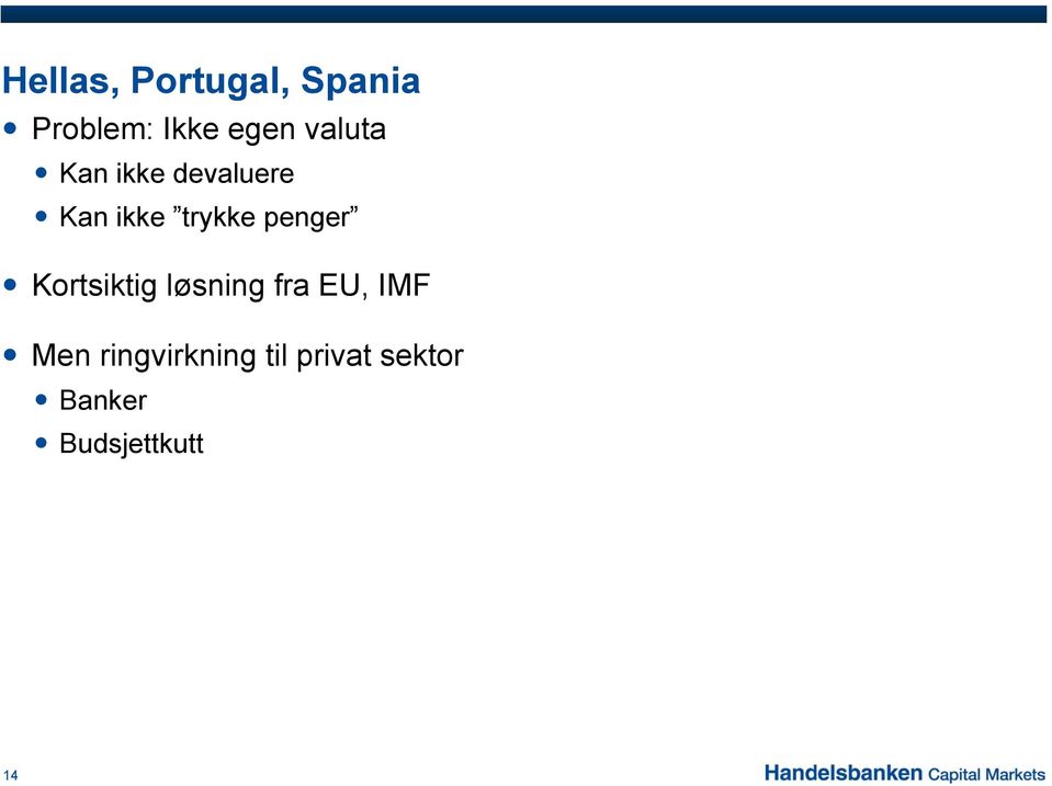 penger Kortsiktig løsning fra EU, IMF Men