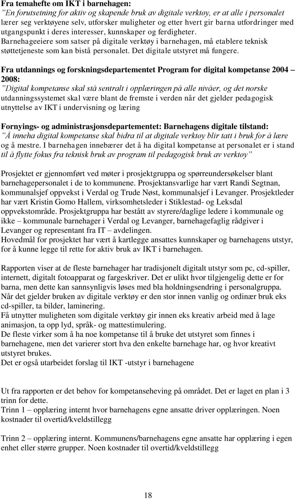 Det digitale utstyret må fungere.