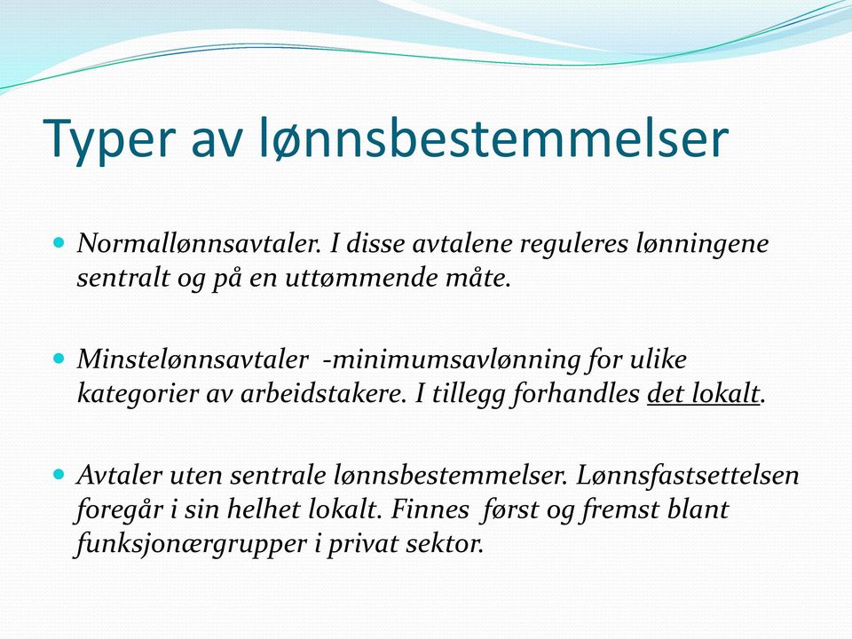 Minstelønnsavtaler -minimumsavlønning for ulike kategorier av arbeidstakere.