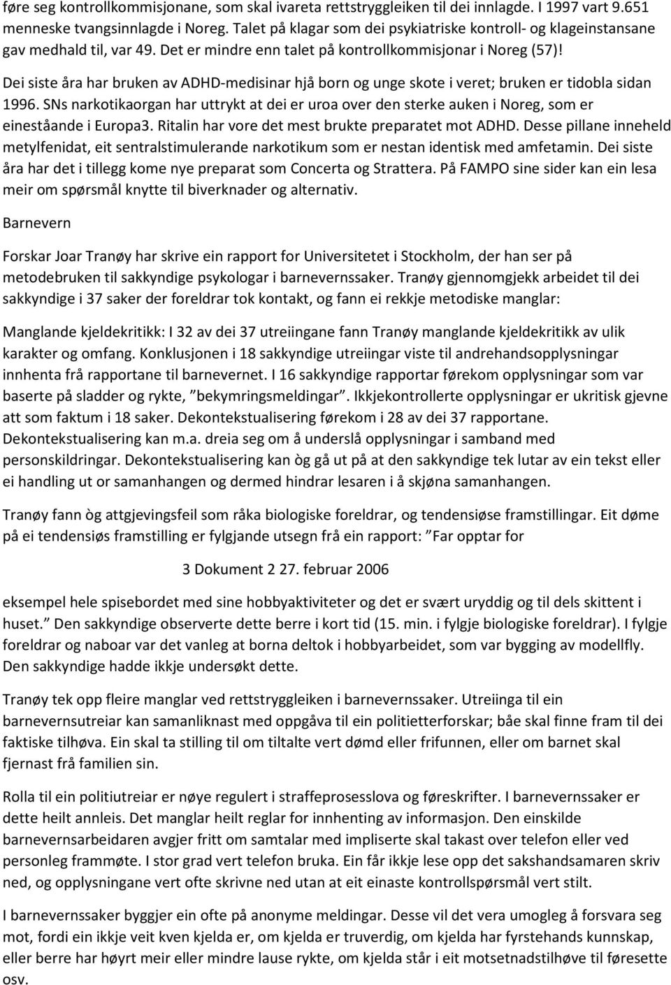 Dei siste åra har bruken av ADHD-medisinar hjå born og unge skote i veret; bruken er tidobla sidan 1996.