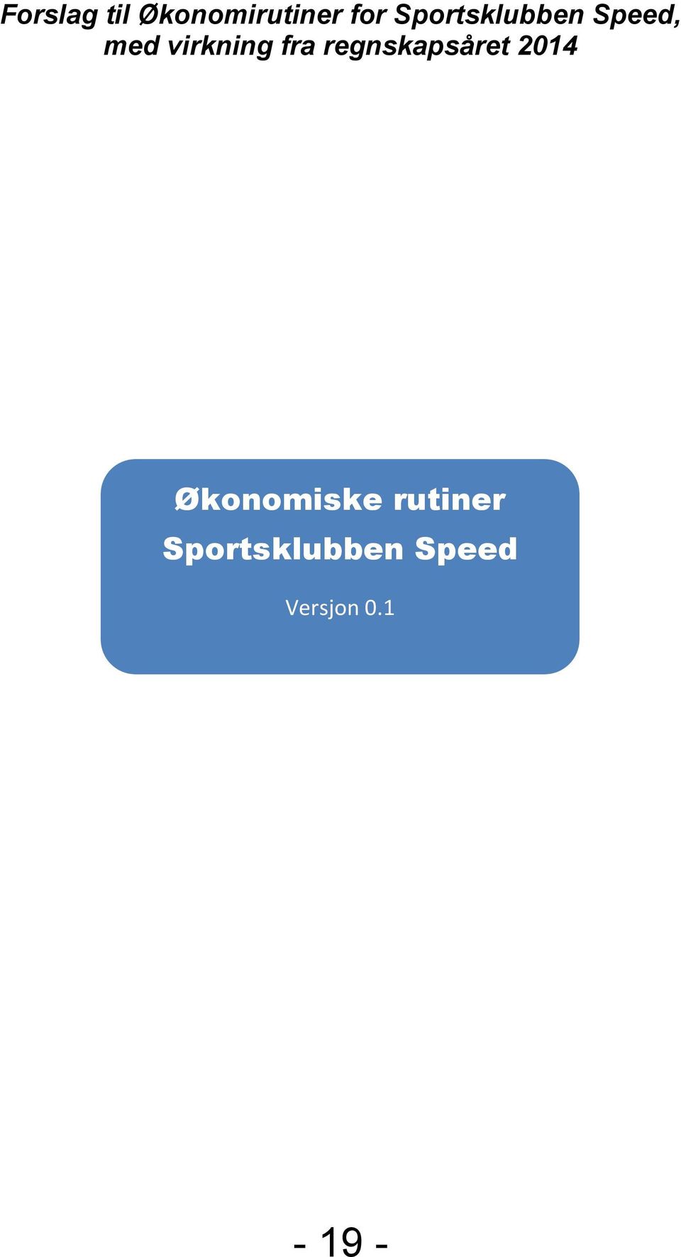 fra regnskapsåret 2014 Økonomiske