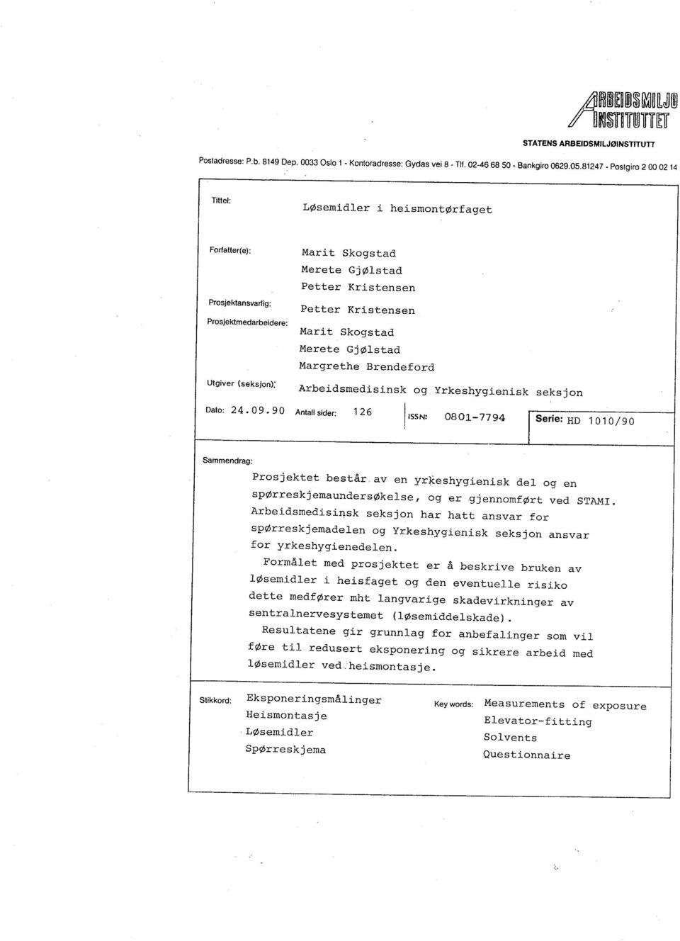 Mari t Skogs tad Merete GjØlstad Margrethe Brendeford Arbeidsmedisinsk og Yrkeshygienisk seksjon Dato: 2 4. O 9.