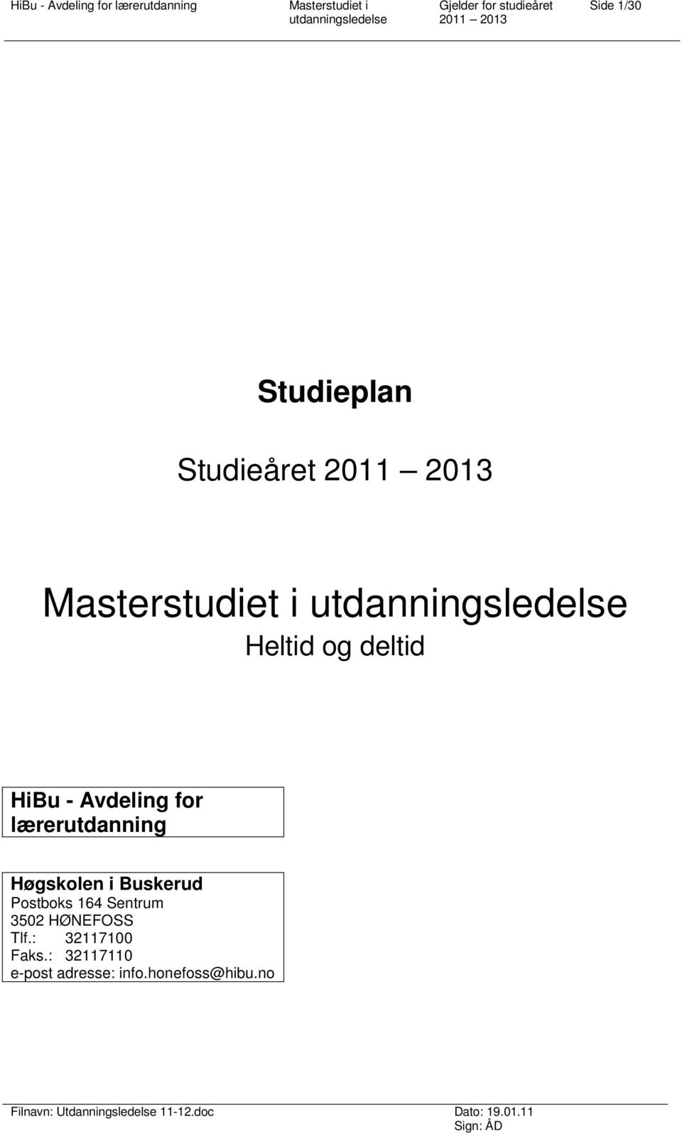 Buskerud Postboks 164 Sentrum 3502 HØNEFOSS Tlf.