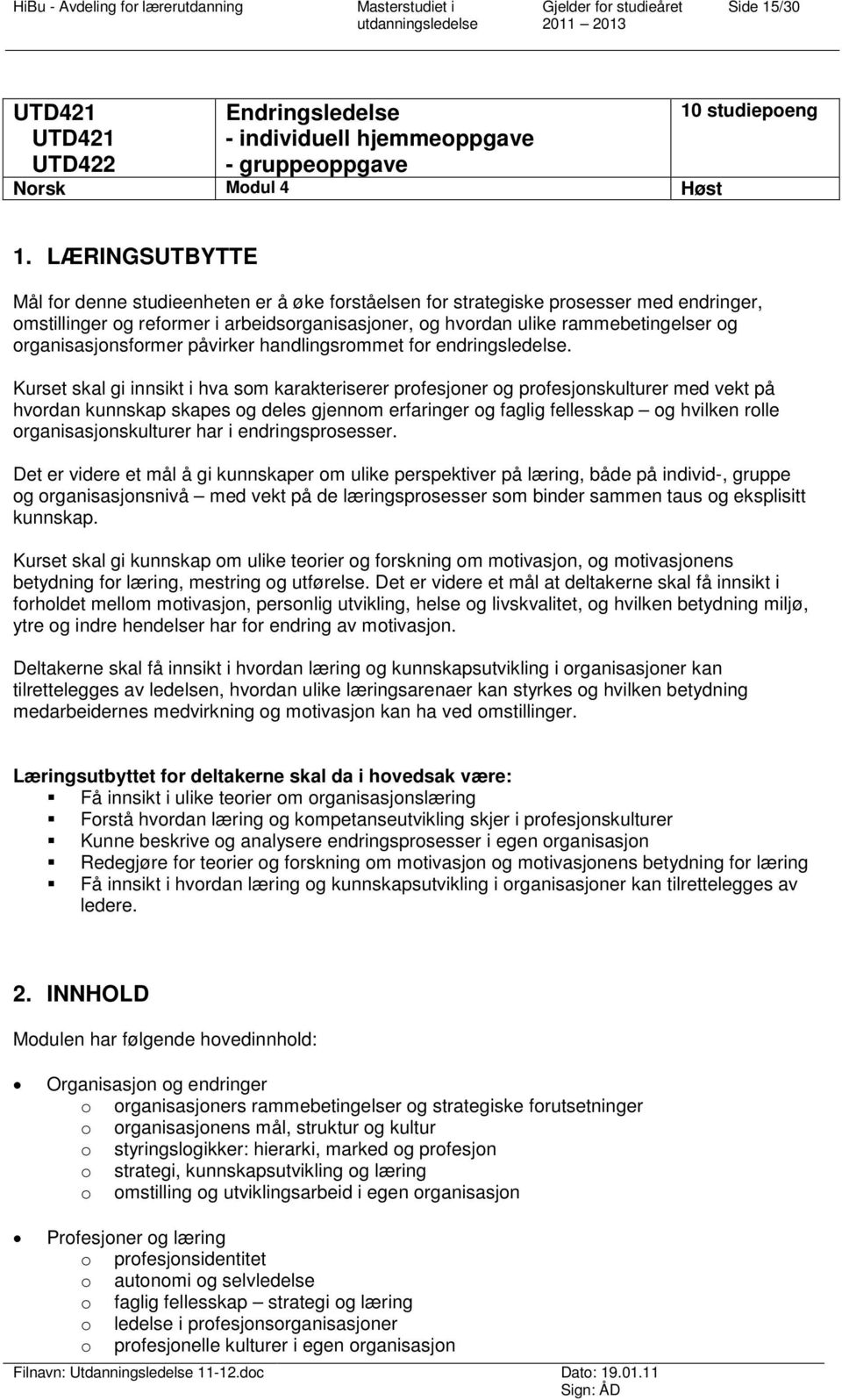 organisasjonsformer påvirker handlingsrommet for endringsledelse.