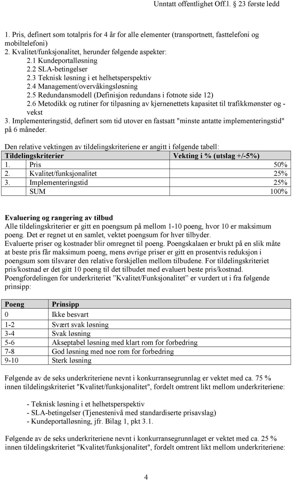 6 Metodikk og rutiner for tilpasning av kjernenettets kapasitet til trafikkmønster og - vekst 3.