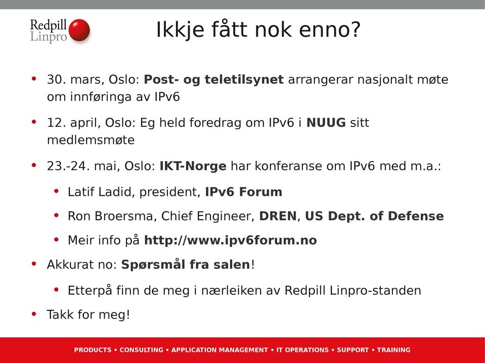 of Defense Meir info på http://www.ipv6forum.no Akkurat no: Spørsmål fra salen!