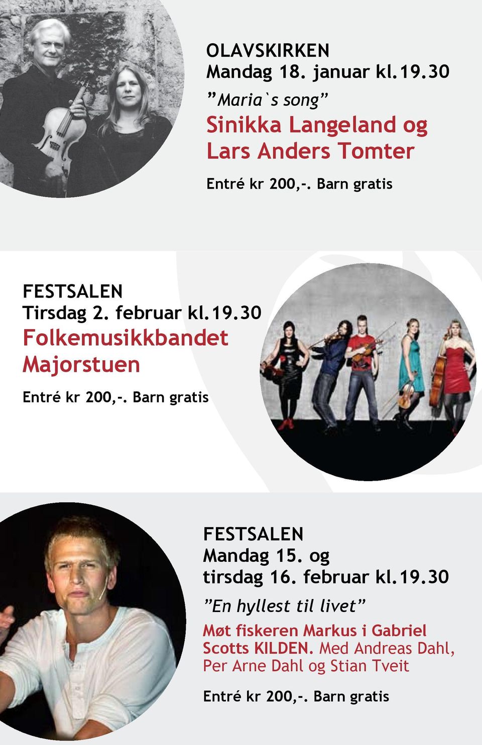 februar kl.19.30 Folkemusikkbandet Majorstuen festsalen Mandag 15. og tirsdag 16.