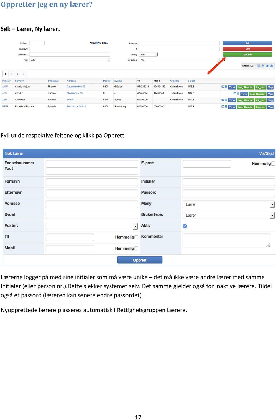 (eller person nr.).dette sjekker systemet selv. Det samme gjelder også for inaktive lærere.