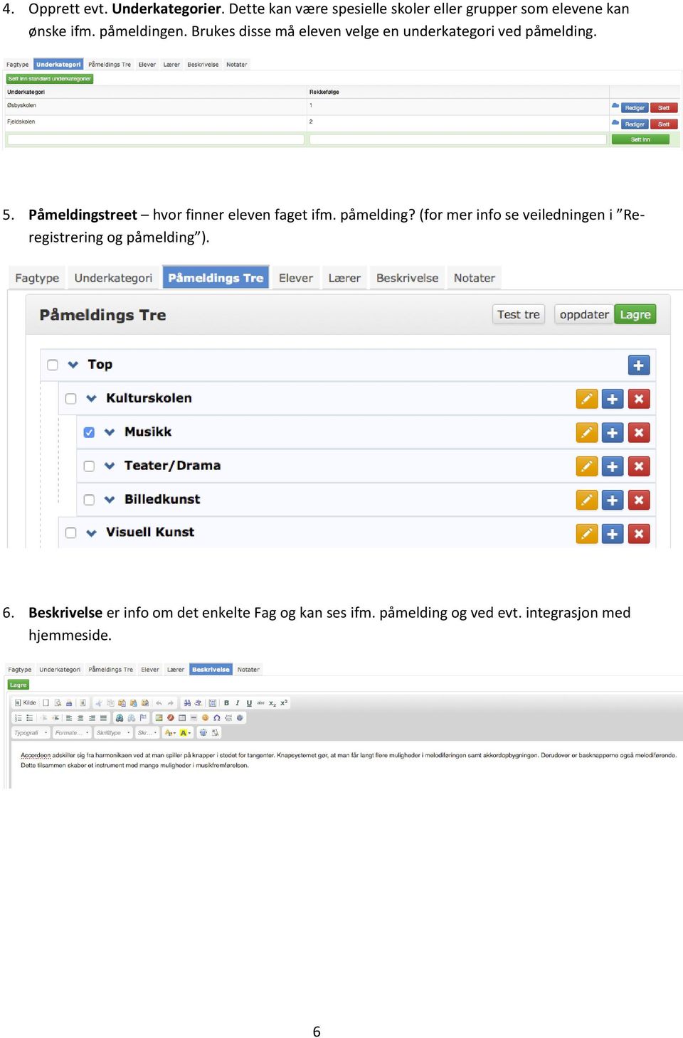Brukes disse må eleven velge en underkategori ved påmelding. 5.