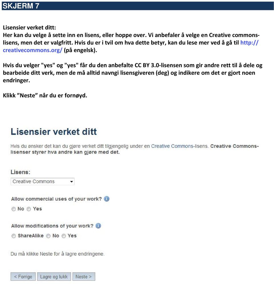 Hvis du er i tvil om hva dette betyr, kan du lese mer ved å gå til http:// creativecommons.org/ (på engelsk).