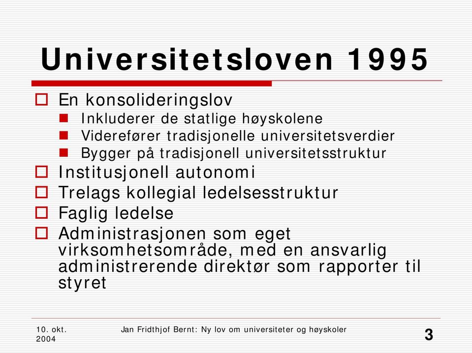 universitetsstruktur Institusjonell autonomi Trelags kollegial ledelsesstruktur Faglig