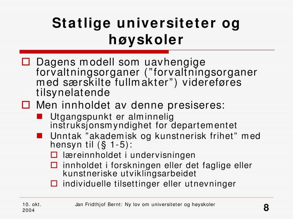 instruksjonsmyndighet for departementet Unntak akademisk og kunstnerisk frihet med hensyn til ( 1-5): læreinnholdet i