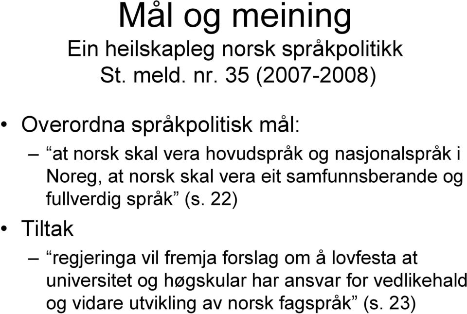 Noreg, at norsk skal vera eit samfunnsberande og fullverdig språk (s.