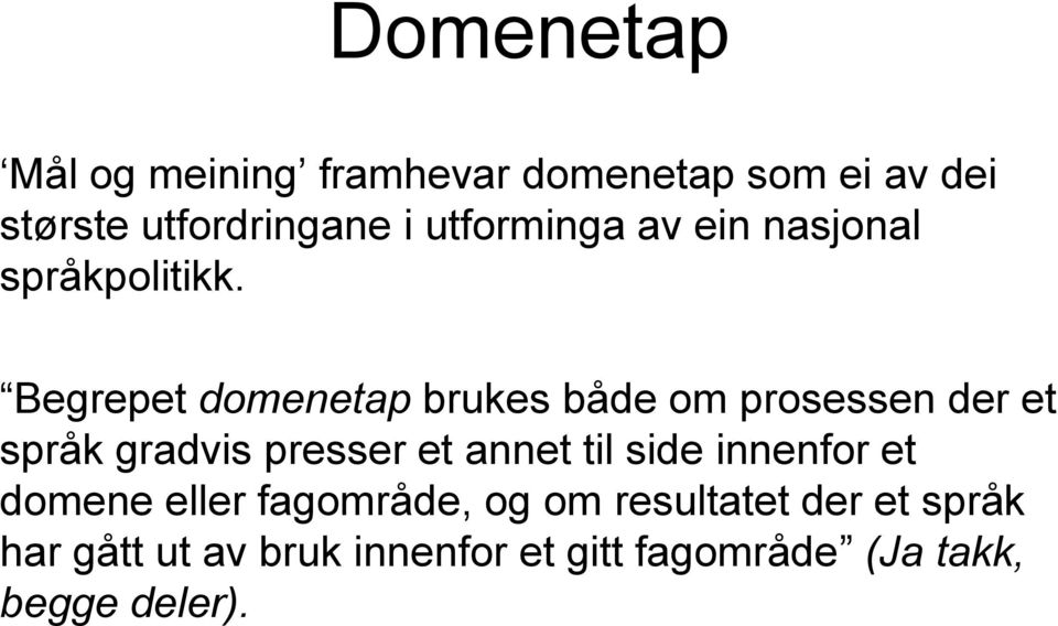 Begrepet domenetap brukes både om prosessen der et språk gradvis presser et annet til