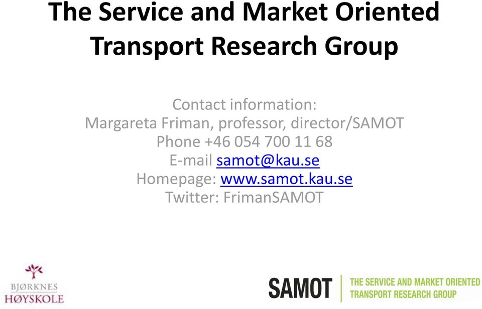 professor, director/samot Phone +46 054 700 11 68