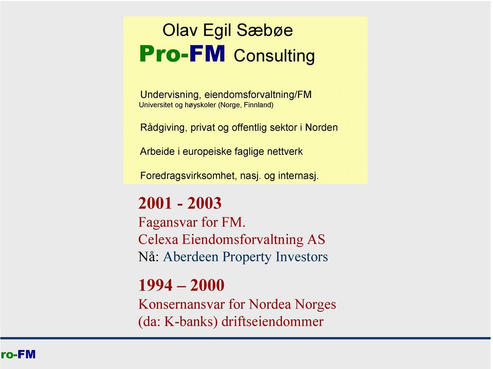 Foredragsvirksomhet, nasj. og internasj. 2001-2003 Fagansvar for FM.