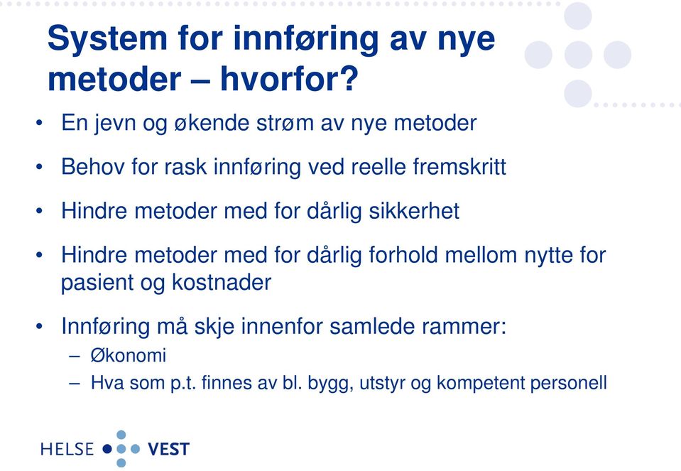 Hindre metoder med for dårlig sikkerhet Hindre metoder med for dårlig forhold mellom