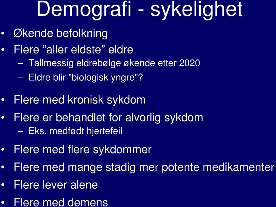 Flere med kronisk sykdom Flere er behandlet for alvorlig sykdom Eks.