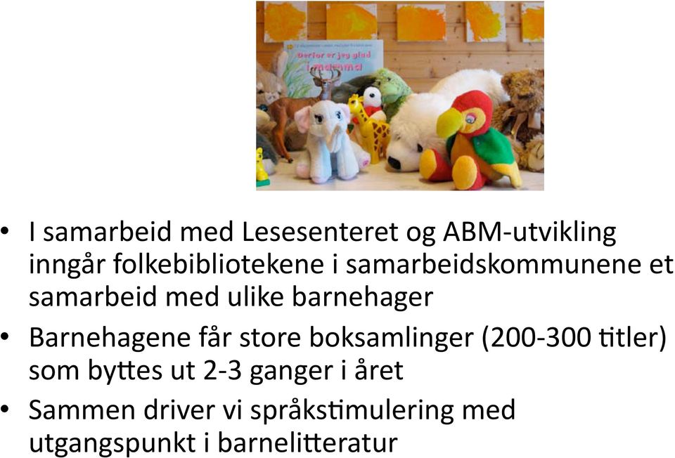 barnehager Barnehagene får store boksamlinger (200 300 Ktler) som