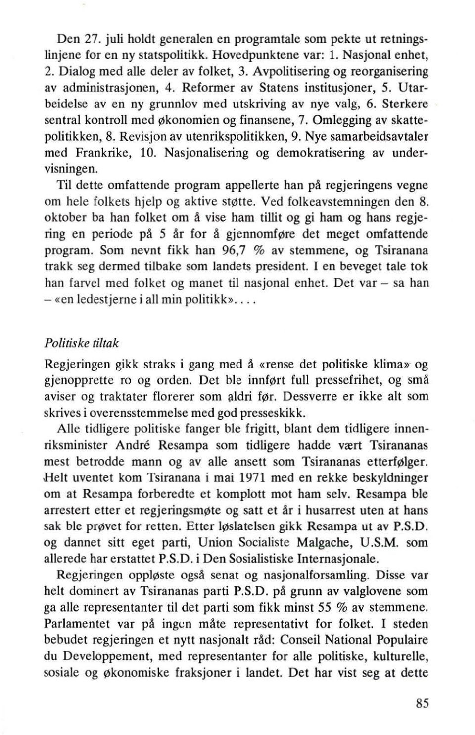 Sterkere sentral kontroll med ~konomienog finansene, 7. Omlegging av skattepolitikken, 8. Revisjon av utenrikspolitikken, 9. Nye samarbeidsavtaler med Frankrike, 10.