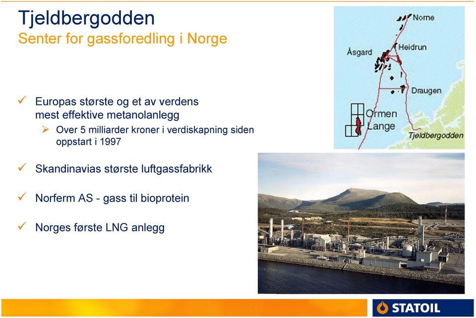 kroner i verdiskapning siden oppstart i 1997 Skandinavias største