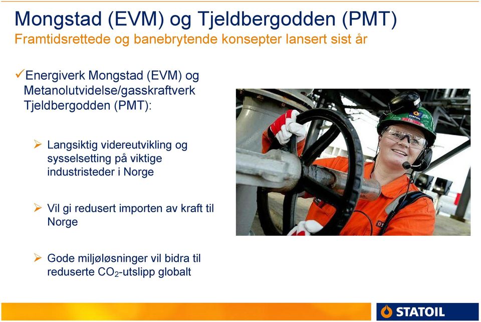 Langsiktig videreutvikling og sysselsetting på viktige industristeder i Norge Vil gi