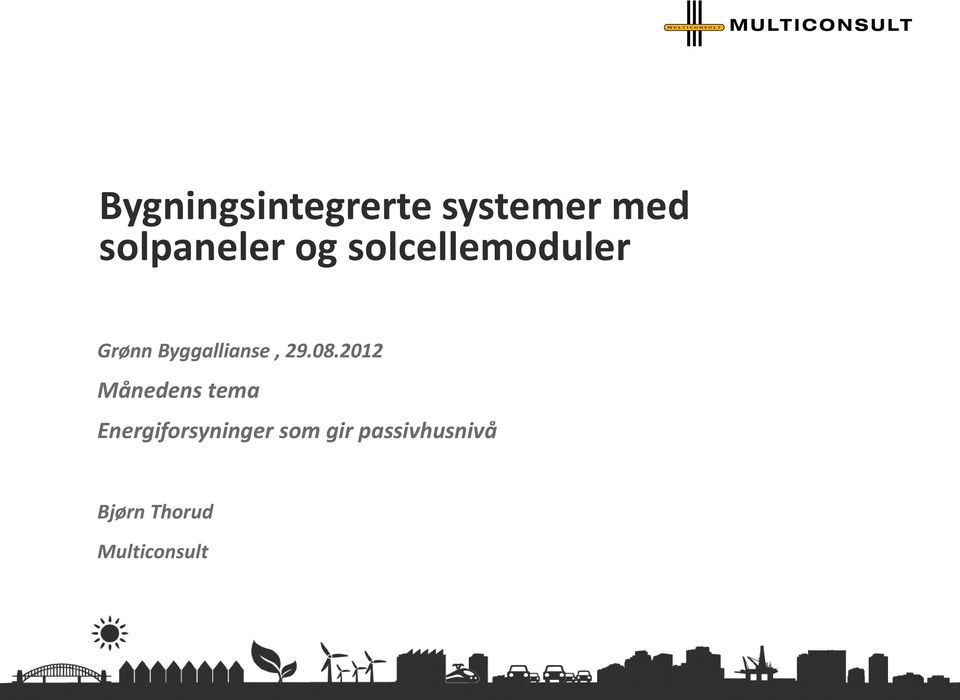 08.2012 Månedens tema Energiforsyninger som