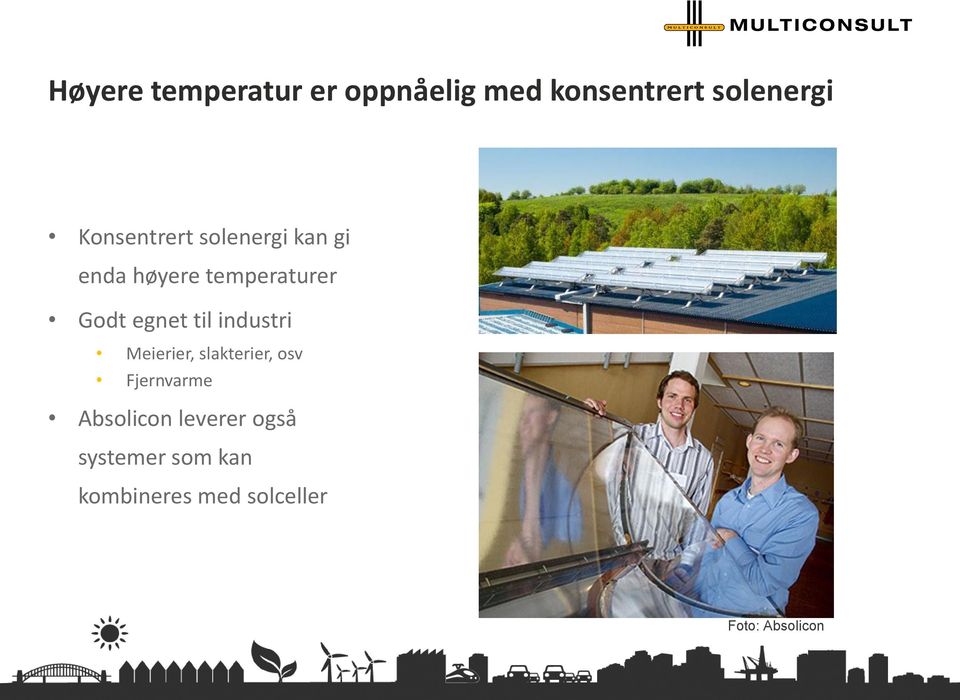 egnet til industri Meierier, slakterier, osv Fjernvarme