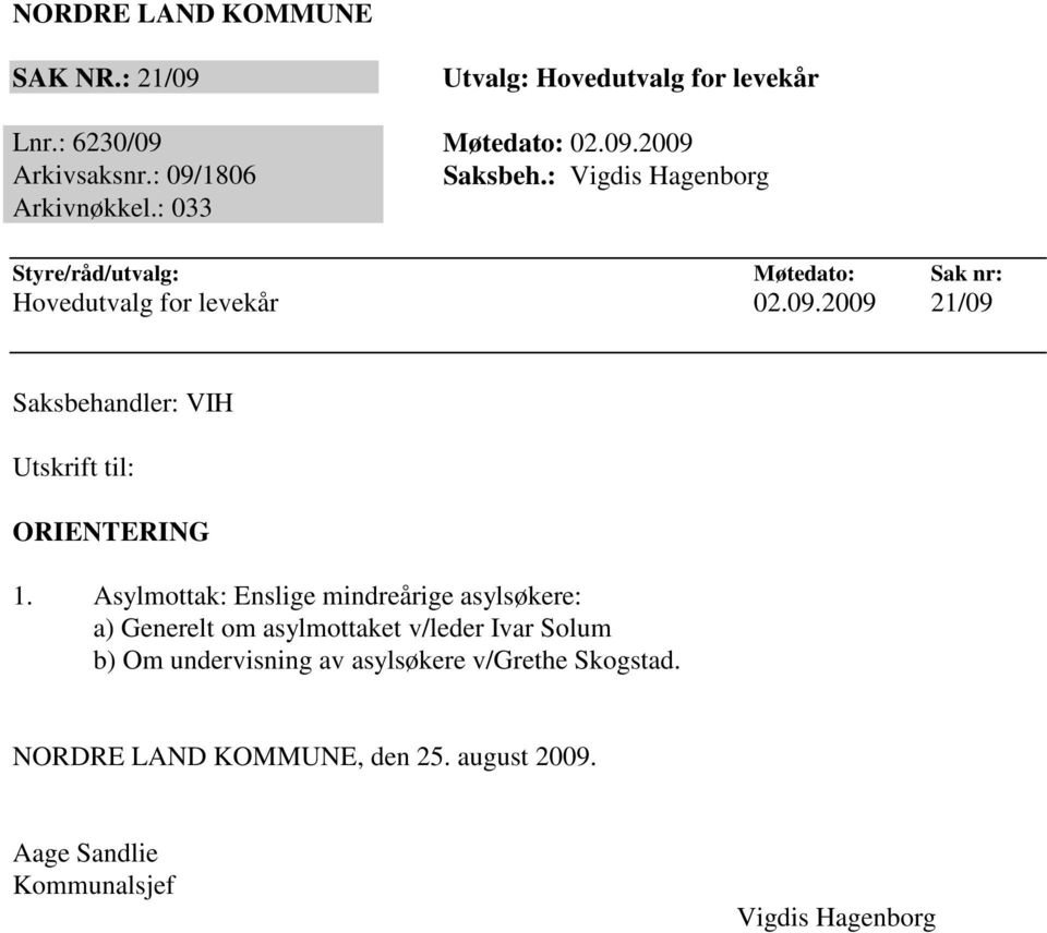 Asylmottak: Enslige mindreårige asylsøkere: a) Generelt om asylmottaket v/leder Ivar Solum b) Om undervisning av asylsøkere