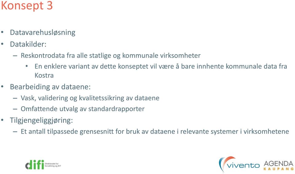 dataene: Vask, validering og kvalitetssikring av dataene Omfattende utvalg av standardrapporter